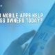 Convenience is just one of many features that make mobile apps helpful for businesses.