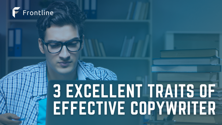 3 Excellent Traits of Effective Copywriters