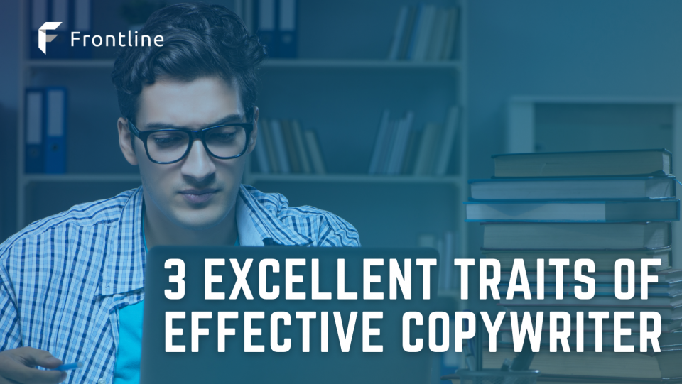 3 Excellent Traits of Effective Copywriters