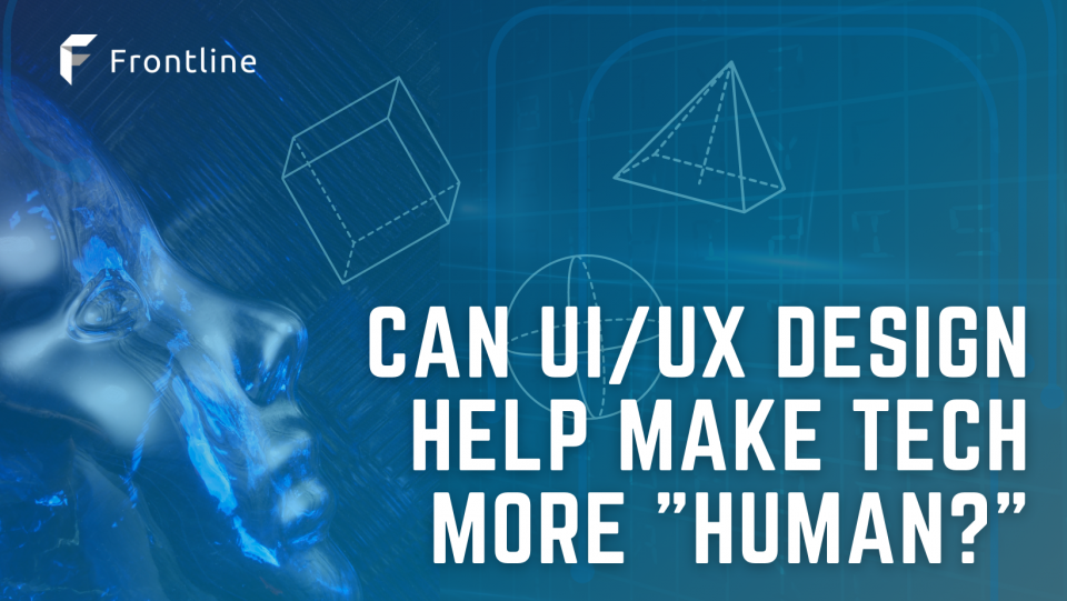 The Role of UIUX Design in Humanising Digital Creations