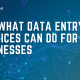 Data entry is an often-overlooked service for businesses. Take a closer look to see how it can help enterprises.