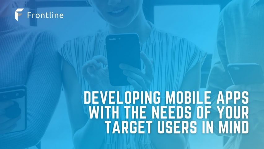 Developing Mobile Apps with the Needs of Your Target Users in Mind