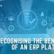Recognising the Benefits of an ERP Platform