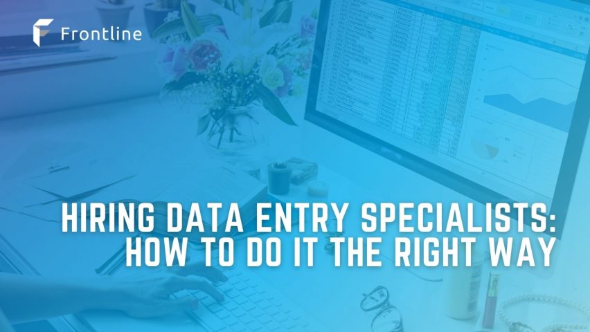 Hiring Data Entry Specialists: How To Do It The Right Way